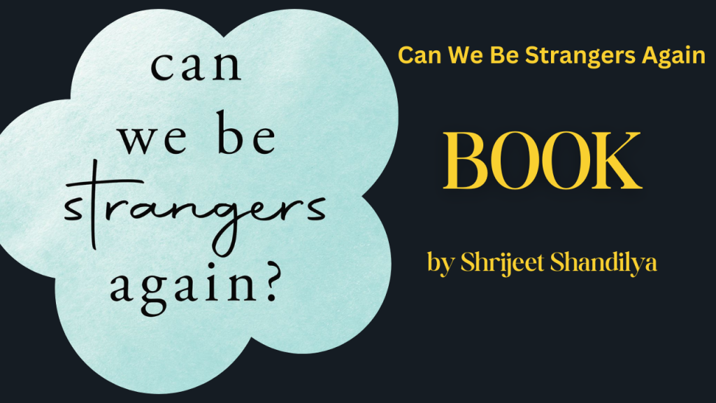 Can We Be Strangers Again